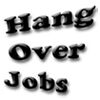 Hang Over Jobs