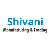 Shivani Manufacturing & Trading