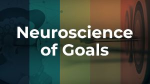 Neuroscience of Goals