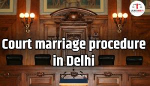 Court marriage procedure in Delhi