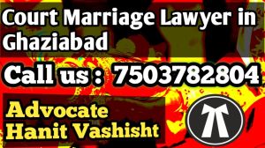 Best Court Marriage Lawyer in Ghaziabad