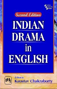 INDIAN DRAMA IN ENGLISH By CHAKRABORTY KAUSTAV