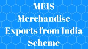 MEIS (MERCHANDISE EXPORTS FROM INDIA SCHEME)