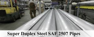 SAF 2507 Super Duplex Steel Pipes