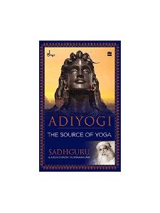 ADIYOGI: THE SOURCE OF YOGA