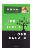 Life and Death in One Breath by SADHGURU