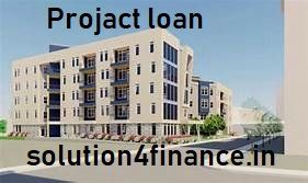Project Loan finance in Delhi , Gurgaon, Noida, Faridabad India
