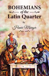 Bohemians of the Latin Quarter by Henri Murger