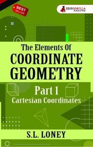 The Elements of Co-ordinate Geometry by S.L. Loney