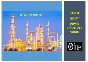 Crude Oil Refinery Project Consultant