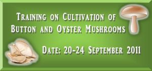 Training on Cultivation of Button & Oyster Mushromms Date:20-24/9/2011