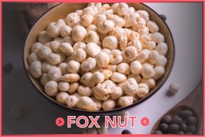 fox nuts