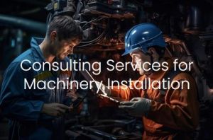 Machine Installation Consultancy Services