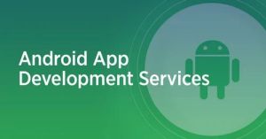 Android Application Development Service