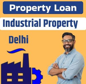 10% Mortgage Loan on Industrial Property in Delhi Ncr