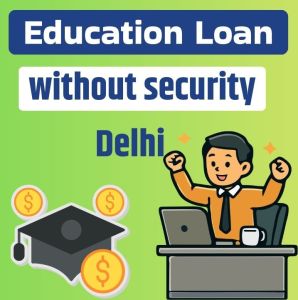 Education Loan Without Security in Delhi 9%