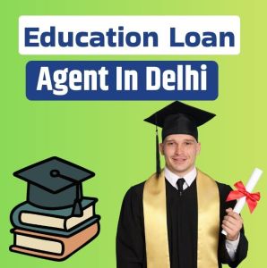 Trusted Education Loan Agents Delhi (Free Advice)