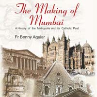 Making Of Mumbai - A History of the Metropolis and its Catholic Pas